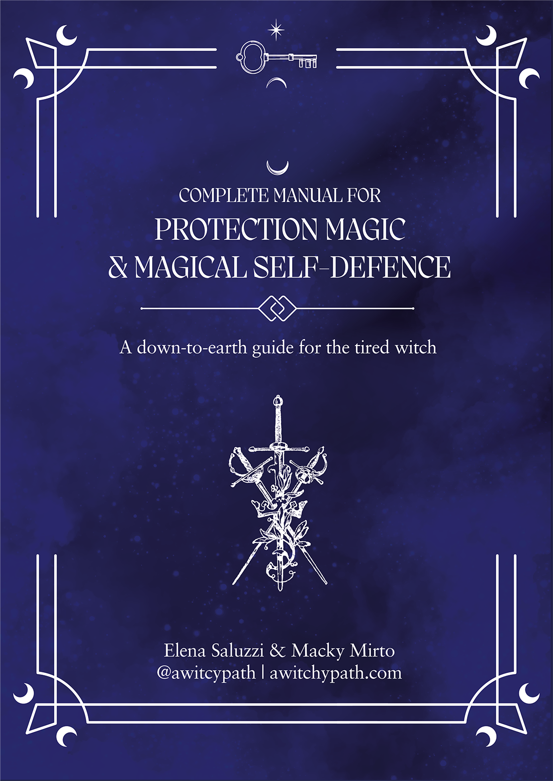 Protect Magic Complete Manual for Protection Magic and Magical Self-Defence - A ...